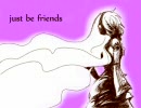 Just Be Friends、こっそり歌って　ケロってもらった【yami】