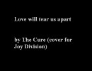 The Cure ／　Love Will Tear Us Apart 