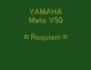 YAMAHA Mate V50 〓Requiem〓