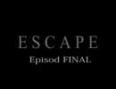 ESCAPE FINAL (Episod3)