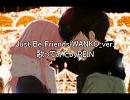 Just_Be_Friends(WANKO_ver)を歌たわせてもらったbyREIN