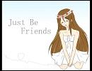 【声を枯らして】ＪｕｓｔＢｅＦｒｉｅｎｄｓ～ピアノver.～【べーたん☆】