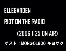 ELLEGARDEN RIOT ON THE RADIO (2006.01.25)