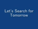 合唱曲-Let's Search for Tomorrow