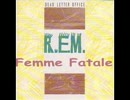 R.E.M. - Femme Fatale (The Velvet Underground)