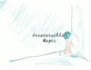 【初音ミク】Irreversible Magic【オリジナル】