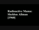 Sheldon Allman: Radioactive Mama (1960)