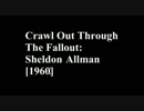 Sheldon Allman: Crawl Out Through The Fallout (1960)