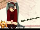 [初音ミク]　Hello, Mr. Lawrence　[オリジナル]