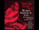 「Speak Low」 Walter Bishop Jr.