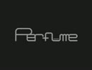 擬音Perfume(過去の某レギュラーラジオさんより）