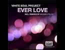Ever Love (Original Mix)      /      White Soul Project