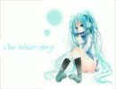 【初音ミク】 One winter story 【オリジナル】
