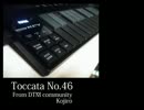 【ピアノ】TOCCATA 46