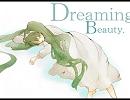 【初音ミクオリジナル】Dreaming Beauty