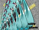 silly slave