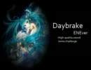 【ENE】Daybreak【勝手に高音質化】