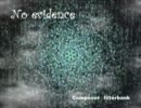 【NNIオリジナル曲】No Evidence【エレクトロニカ？】