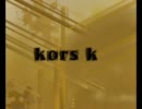 【作業用BGM】kors k NonStopメドレー