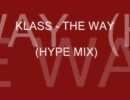 KLASS - THE WAY (HYPE MIX)