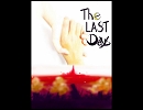 【初音ミク】　The LAST Days 【オリジナル】