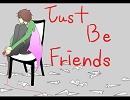 Just Be Friends ピアノver 歌ってみた［まーたろ］