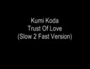 倖田來未 - Trust Of Love (Slow 2 Fast Version)