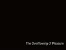 The overflowing of pleasure
