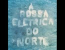 A Bossa Eletrica Do Norte       /     A Bossa Eletrica