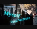 【2011誕生日UP＊VOL.2】Myself歌ってみた【るぜ】