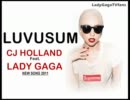 CJ Holland Ft. Lady Gaga　　☆Luv U Sum☆　