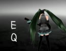 【初音ミク】EQ【オリジナル】