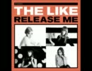 The Like - Release Me