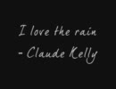 I love the rain - Claude Kelly