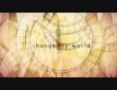【ニコカラ】 change my world（Off vocal）