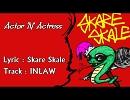 【ニコラップ】Actor 'N' Actress【Skare Skale】