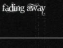 Fading away