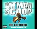 Fatman Scoop - Be Faithful