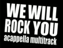 We will rock you（アカペラ多重録音）