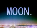 【MAD】　MOON.　