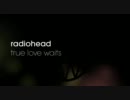 Radiohead - True Love Waits (Remix)