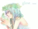 「ｇｌｏｗ」　歌ってみた　【ちぇる】