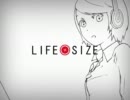 Life size　歌ってみた。【ヲト音】