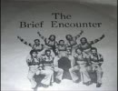 The Brief Encounter - Good Thing, Bad Thing