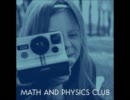 Math And Physics Club - Trying To Say I Love You