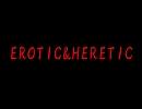 EROTIC&HERETIC