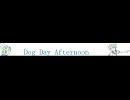 Dog Day Afternoon ニコ割