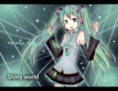 【初音ミク】Shiny world【オリジナル】