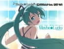 【ニコカラ】 鼻そうめんP feat. 初音ミク ／ Maybe★Lucky (OffVocal)