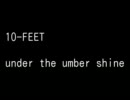 10-FEET - under the umber shine